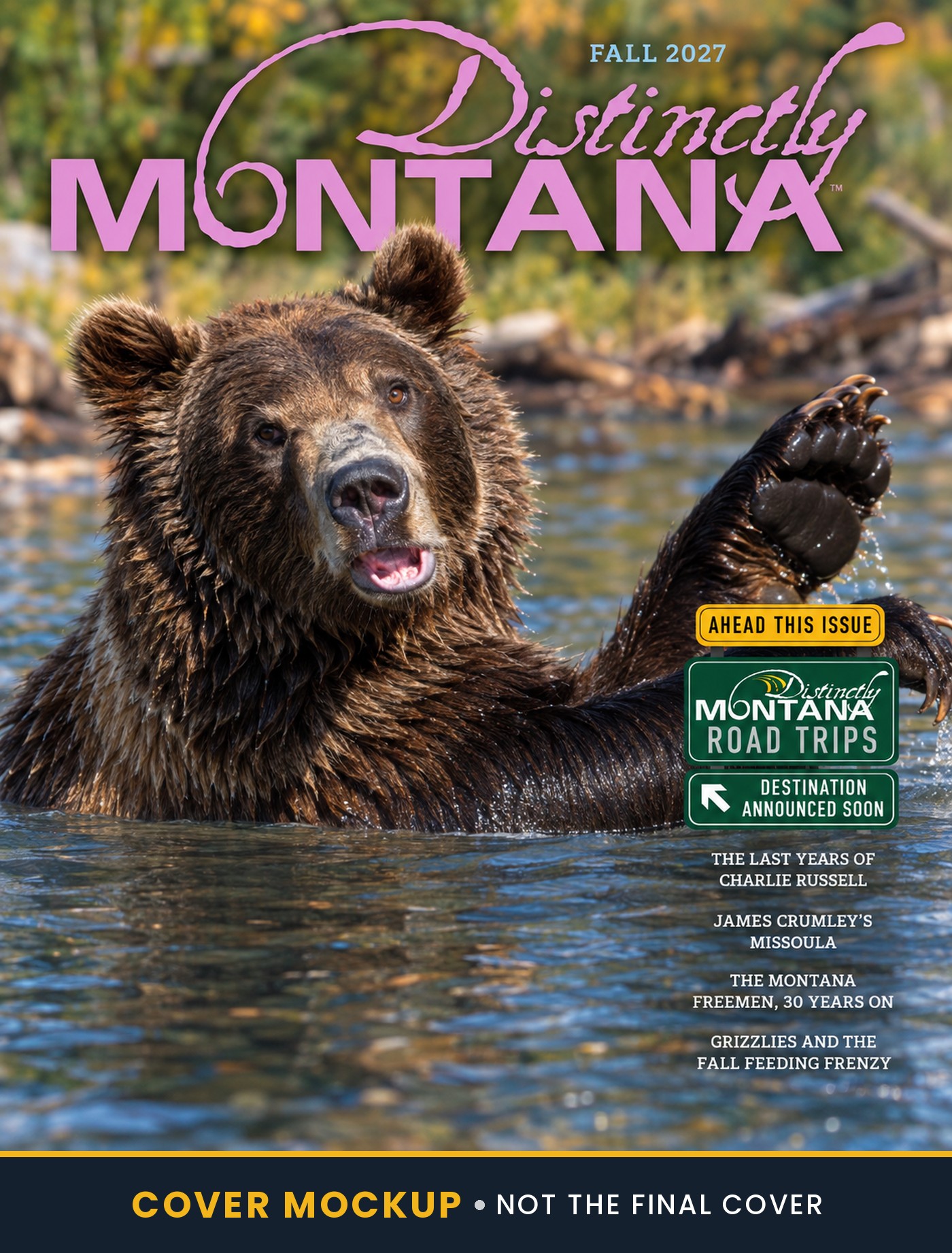 Cover mockup for Distinctly Montana, Fall 2027. Not the final cover. Cover lines: Distinctly Montana Road Trips, destination announced soon; The Last Years of Charlie Russell; James Crumley's Missoula; The Montana Freemen, 30 Years On; Grizzlies and the Fall Feeding Frenzy.