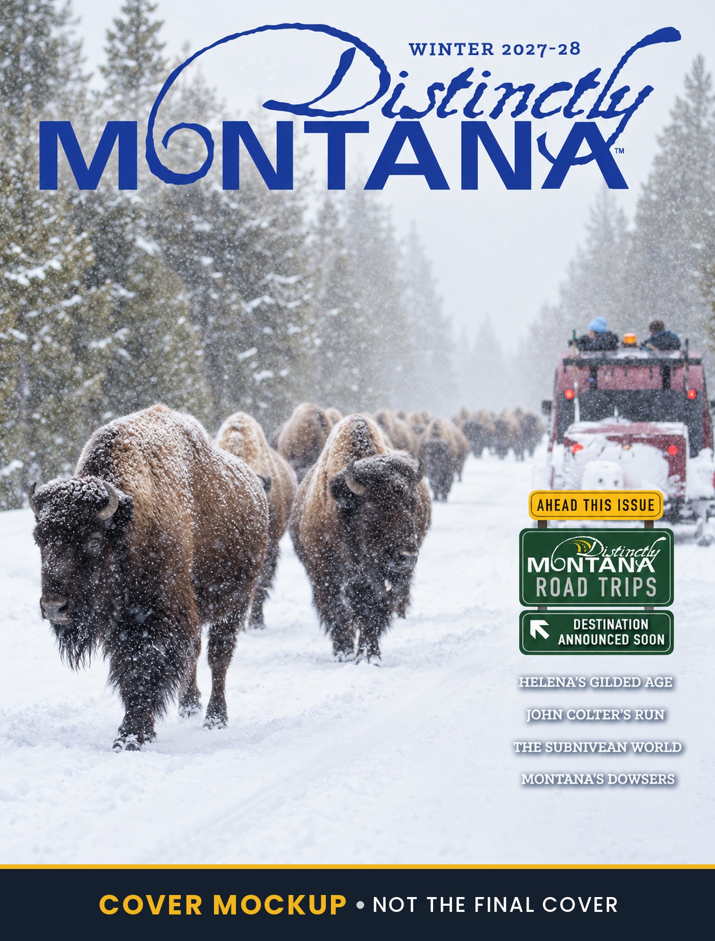 Cover mockup for Distinctly Montana, Winter 2027-28. Not the final cover. Cover lines: Distinctly Montana Road Trips, destination announced soon; Helena's Gilded Age; John Colter's Run; The Subnivean World; Montana's Dowsers.